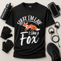 Sorry IM Late I Saw A Fox Cooling Performance Crew T-Shirt