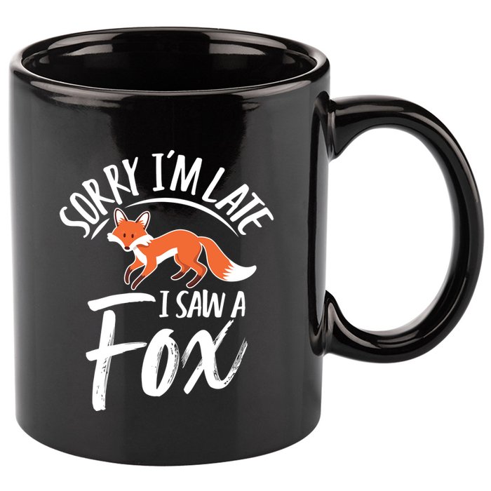 Sorry IM Late I Saw A Fox 11oz C Handle Ceramic Mug