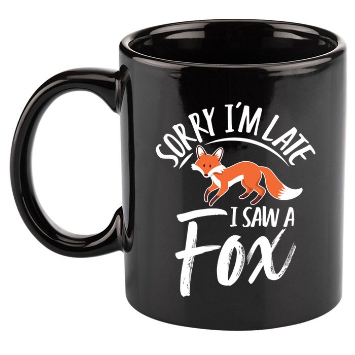 Sorry IM Late I Saw A Fox 11oz C Handle Ceramic Mug