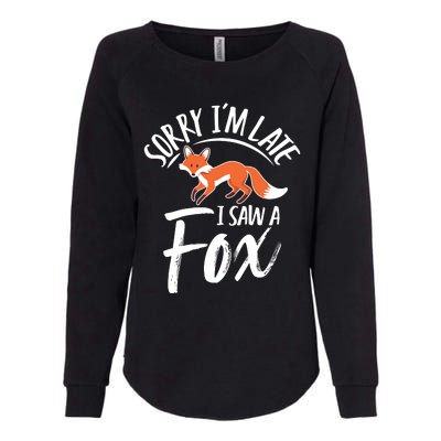 Sorry IM Late I Saw A Fox Womens California Wash Sweatshirt