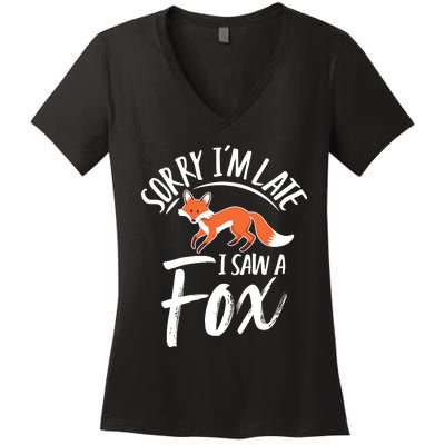 Sorry IM Late I Saw A Fox Women's V-Neck T-Shirt