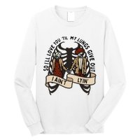 so ill love you till my lungs give out i aint lyin western Long Sleeve Shirt