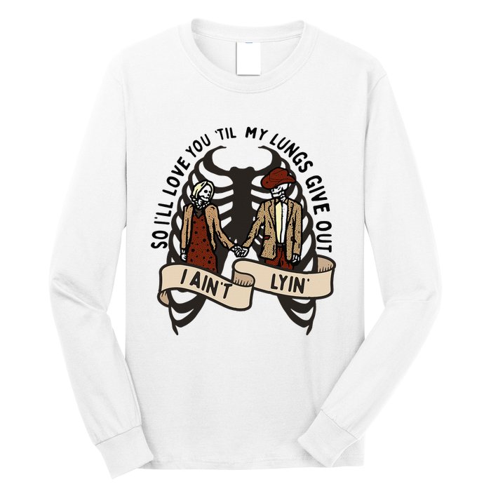 so ill love you till my lungs give out i aint lyin western Long Sleeve Shirt