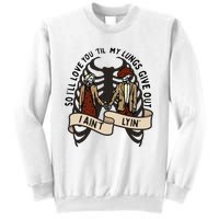 so ill love you till my lungs give out i aint lyin western Sweatshirt