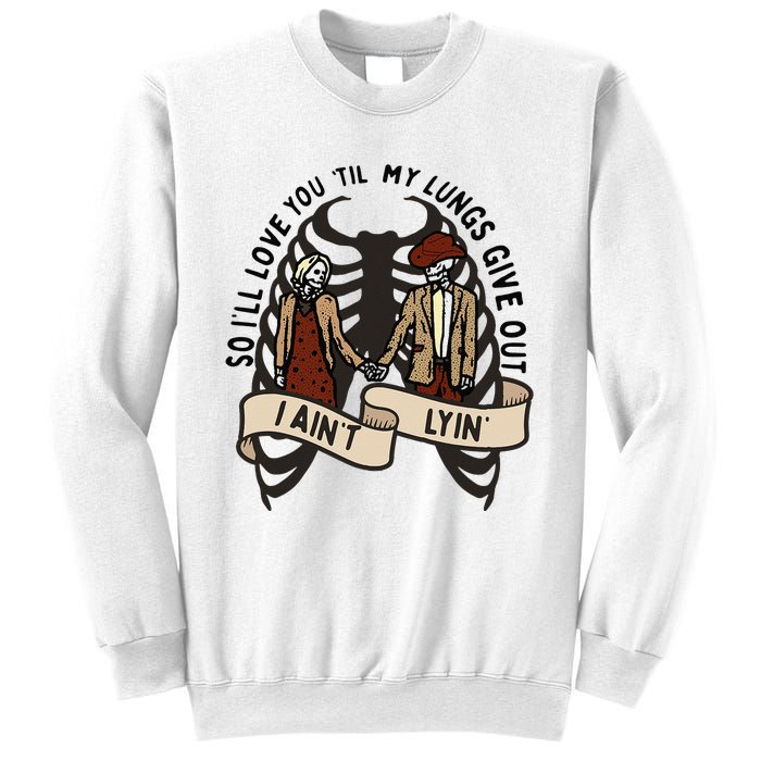 so ill love you till my lungs give out i aint lyin western Sweatshirt