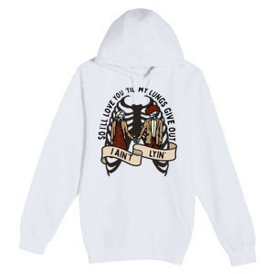 so ill love you till my lungs give out i aint lyin western Premium Pullover Hoodie