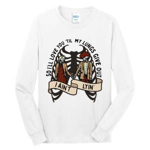 so ill love you till my lungs give out i aint lyin western Tall Long Sleeve T-Shirt