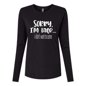 Sorry I'm Late I Didn't Want To Come Great Gift Womens Cotton Relaxed Long Sleeve T-Shirt