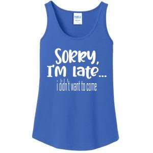 Sorry I'm Late I Didn't Want To Come Great Gift Ladies Essential Tank