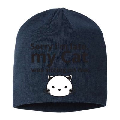 Sorry I'm Late. My Cat Was Sitting On Me Sustainable Beanie