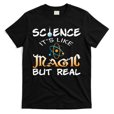 Science Its Like Magic But Real Pun Funny Magical T-Shirt
