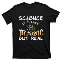 Science Its Like Magic But Real Pun Funny Magical T-Shirt