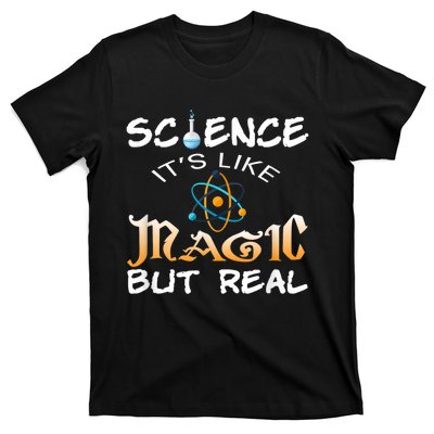 Science Its Like Magic But Real Pun Funny Magical T-Shirt