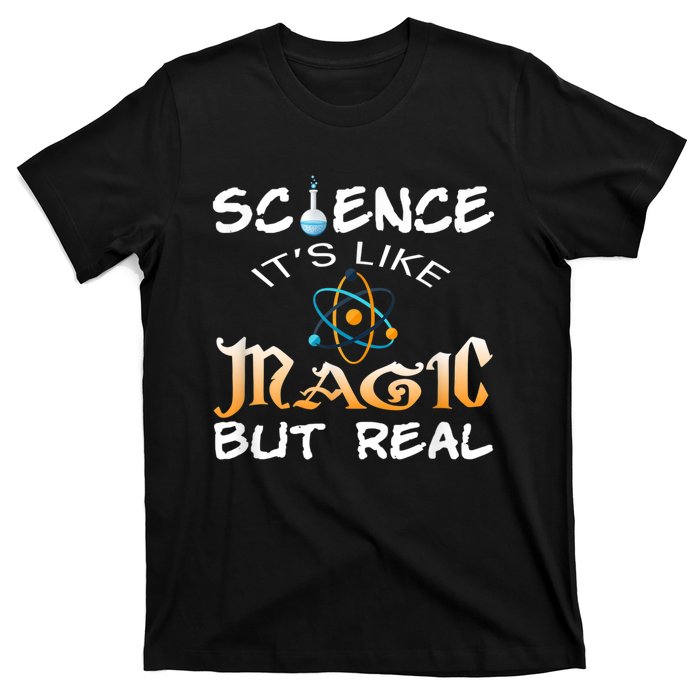 Science Its Like Magic But Real Pun Funny Magical T-Shirt