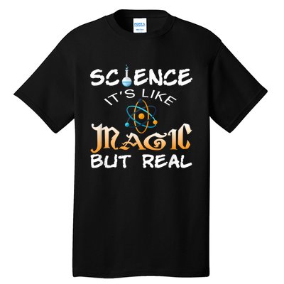 Science Its Like Magic But Real Pun Funny Magical Tall T-Shirt