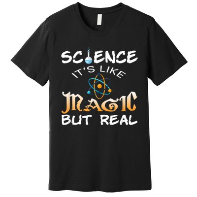 Science Its Like Magic But Real Pun Funny Magical Premium T-Shirt