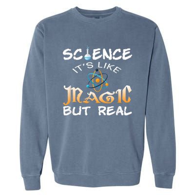 Science Its Like Magic But Real Pun Funny Magical Garment-Dyed Sweatshirt