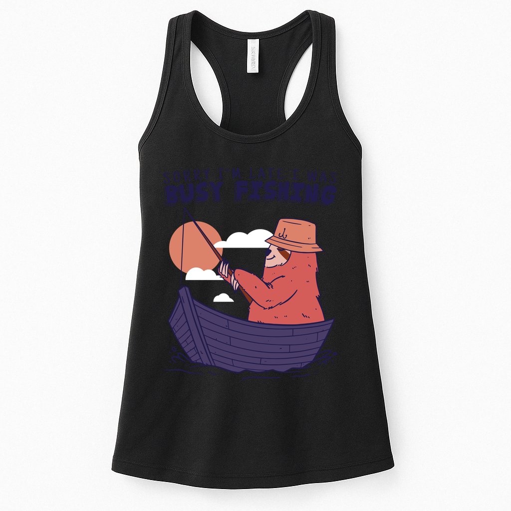 Sorry I'm Late Busy Fishing Womens Tank Top
