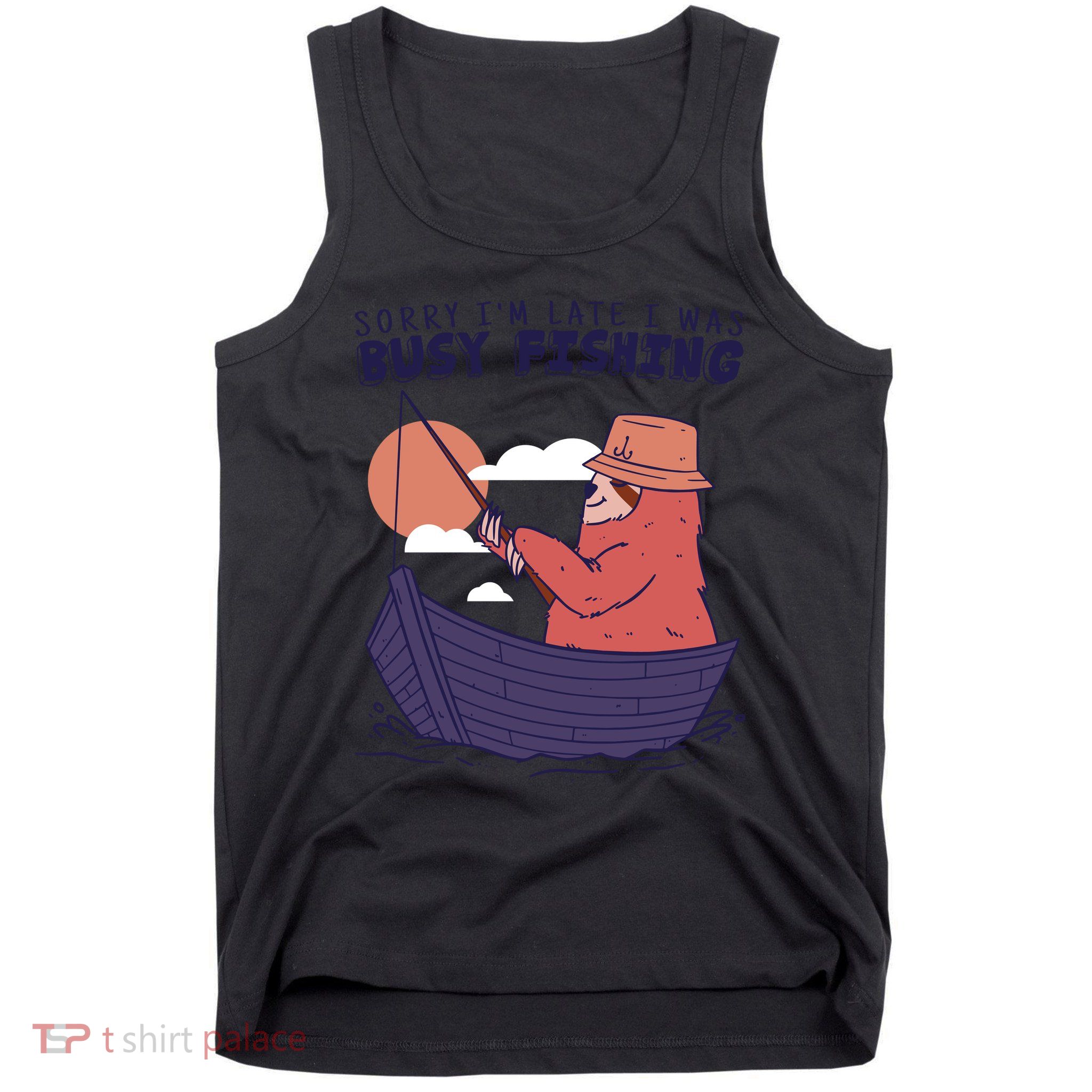Sorry I'm Late Busy Fishing Tank Top