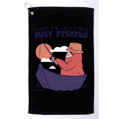 Sorry I'm Late Busy Fishing Golf Towel