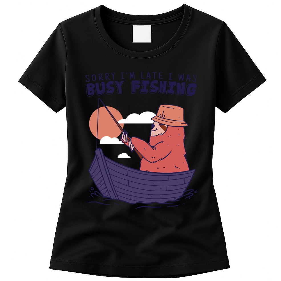 Sorry I'm Late Busy Fishing Womens T-Shirt