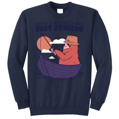 Sorry I'm Late Busy Fishing Sweatshirt