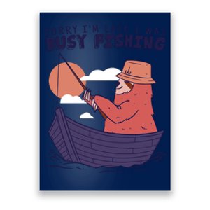 Sorry I'm Late Busy Fishing Poster