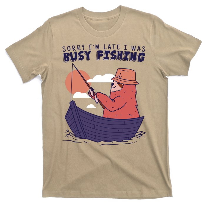 Sorry I'm Late Busy Fishing T-Shirt