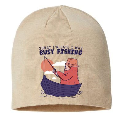 Sorry I'm Late Busy Fishing Sustainable Beanie