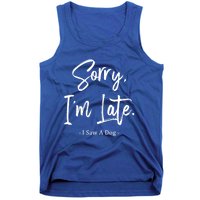 Sorry I'm Late I Saw A Dog Great Gift Funny Dog Gift Tank Top