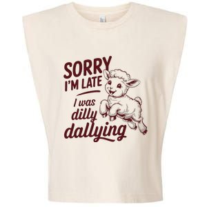 Sorry IM Late I Was Dilly Dallying Garment-Dyed Women's Muscle Tee