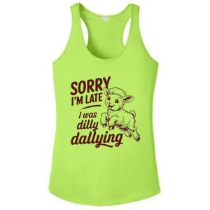 Sorry IM Late I Was Dilly Dallying Ladies PosiCharge Competitor Racerback Tank