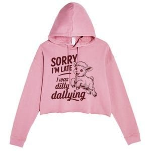 Sorry IM Late I Was Dilly Dallying Crop Fleece Hoodie