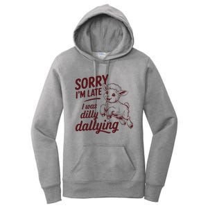 Sorry IM Late I Was Dilly Dallying Women's Pullover Hoodie