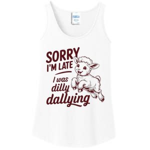 Sorry IM Late I Was Dilly Dallying Ladies Essential Tank