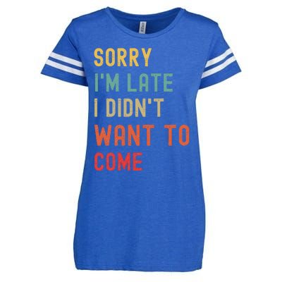 Sorry I'm Late I Didn't Want To Come Enza Ladies Jersey Football T-Shirt