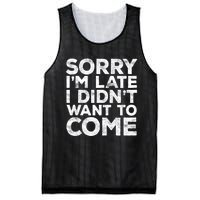 Sorry I'm Late I Didn't Want To Come Hoodie Funny Gift Mesh Reversible Basketball Jersey Tank