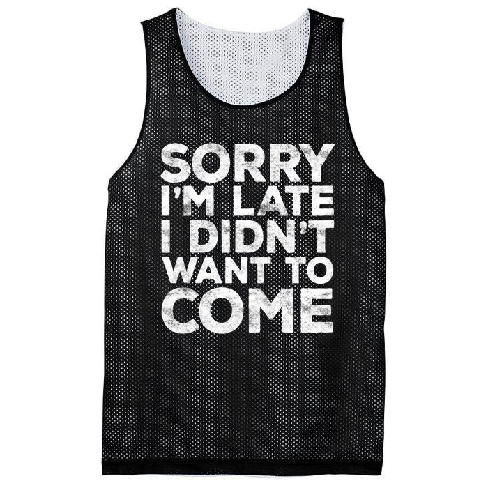 Sorry I'm Late I Didn't Want To Come Hoodie Funny Gift Mesh Reversible Basketball Jersey Tank