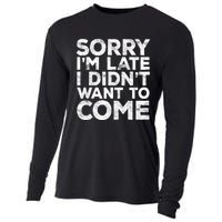 Sorry I'm Late I Didn't Want To Come Hoodie Funny Gift Cooling Performance Long Sleeve Crew