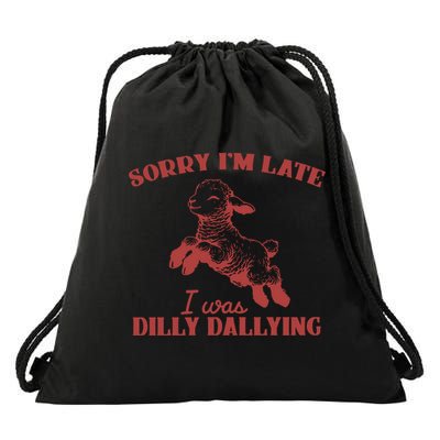 Sorry IM Late I Was Dilly Dallying Vintage Animal Sayings Drawstring Bag