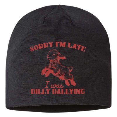 Sorry IM Late I Was Dilly Dallying Vintage Animal Sayings Sustainable Beanie