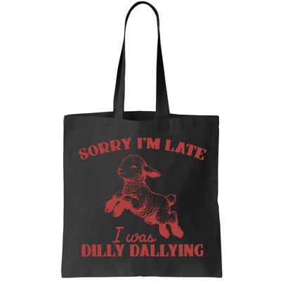 Sorry IM Late I Was Dilly Dallying Vintage Animal Sayings Bag