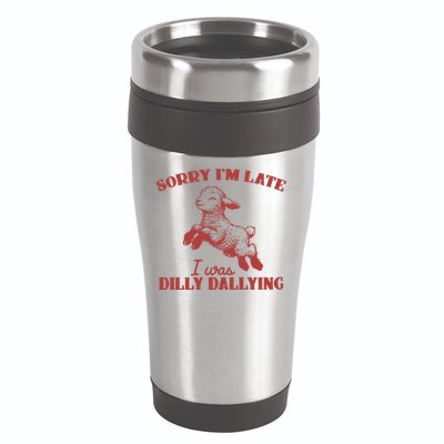 Sorry IM Late I Was Dilly Dallying Vintage Animal Sayings 16oz Travel Tumbler