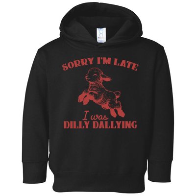 Sorry IM Late I Was Dilly Dallying Vintage Animal Sayings Toddler Hoodie