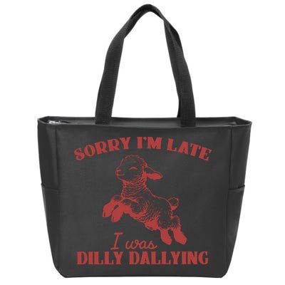 Sorry IM Late I Was Dilly Dallying Vintage Animal Sayings Zip Tote Bag