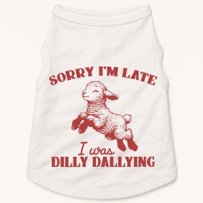 Sorry IM Late I Was Dilly Dallying Vintage Animal Sayings Doggie Tank