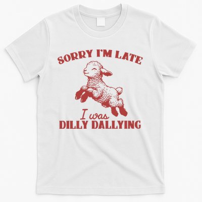 Sorry IM Late I Was Dilly Dallying Vintage Animal Sayings T-Shirt