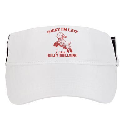 Sorry IM Late I Was Dilly Dallying Vintage Animal Sayings Adult Drive Performance Visor