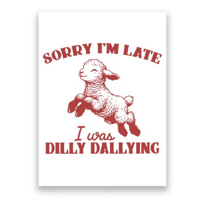 Sorry IM Late I Was Dilly Dallying Vintage Animal Sayings Poster