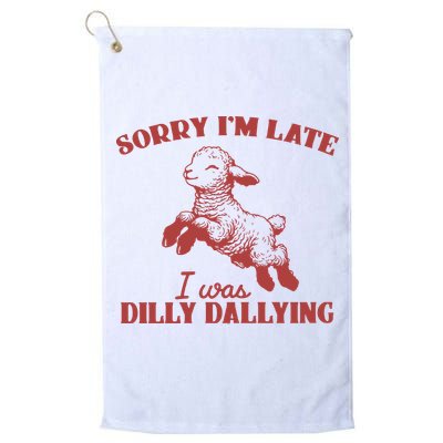 Sorry IM Late I Was Dilly Dallying Vintage Animal Sayings Golf Towel